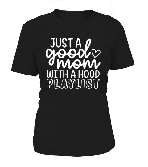 Just A Good Mom With A Hood Playlist Women's T-Shirt