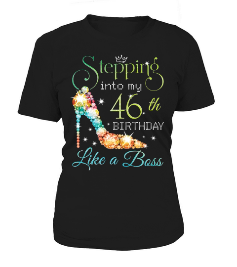 Stepping Birthday T-shirt - Stepping Into 46th Like A Boss T-shirt Women's T-Shirt
