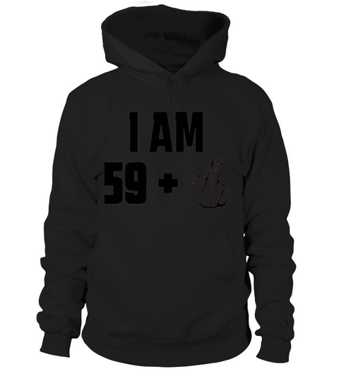60th birthday I m 59 plus 1 Hoodie Unisex
