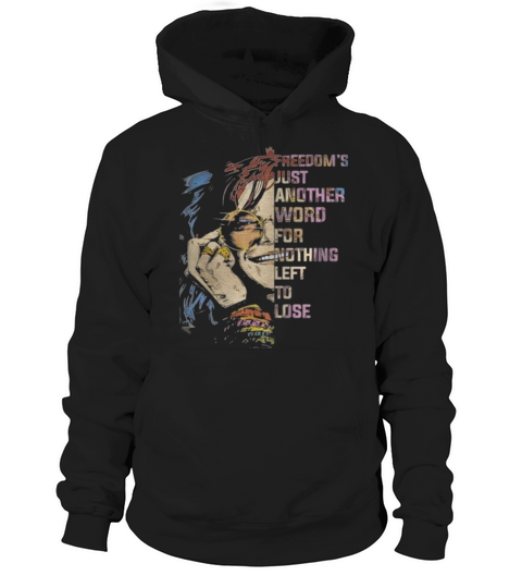 Freedom’s Just Another Word For Nothing Left To Lose Shirt Hoodie Unisex
