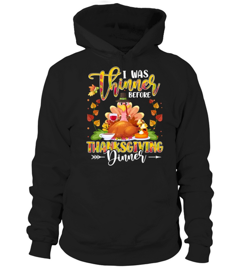 i was thinner before thanksgiving dinner Hoodie Unisex