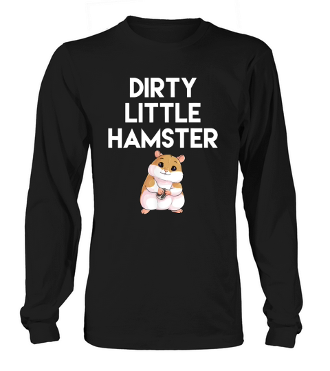 Dirty Little Hamster Cute Hamster Picture Long sleeved Unisex