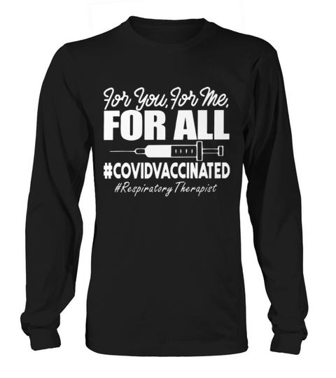 For You For Me For All Nurse Respiratory Therapist Long sleeved Unisex