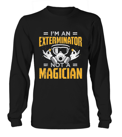 Funny Exterminator Design Exterminator No Magician Long sleeved Unisex