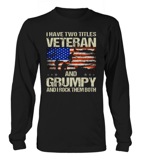 i have two titles veteran and grumpy fathers day womens plus size t shirt Long sleeved Unisex