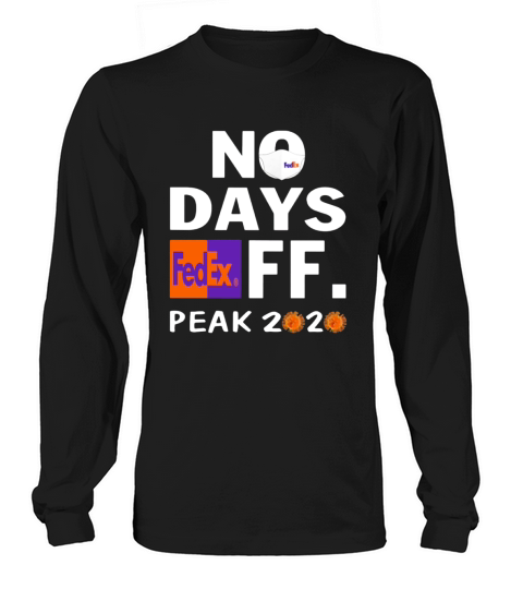 No days FedEx FF peak 2020 Coronavirus shirt Long sleeved Unisex