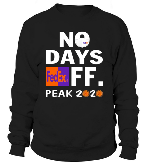 No days FedEx FF peak 2020 Coronavirus shirt Sweatshirt Unisex