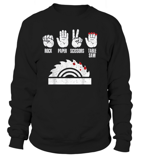 Rock Paper Scissors Table Saw Woodworker Gift Sweatshirt Unisex