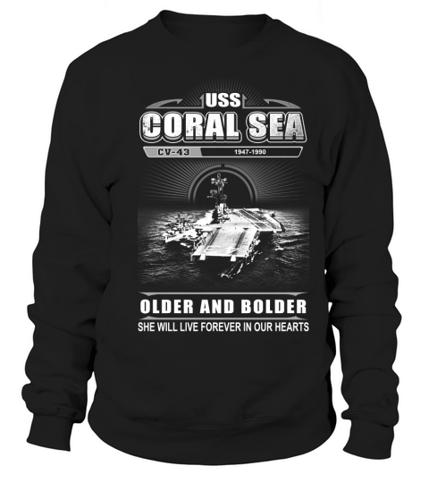 USS Coral Sea- Older And Bolder Sweatshirt Unisex