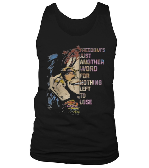 Freedom’s Just Another Word For Nothing Left To Lose Shirt Tank Top Unisex