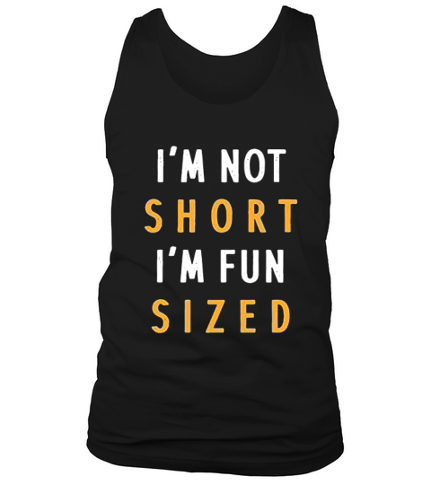 Funny Im Not Short Im Fun Sized Tank Top Unisex