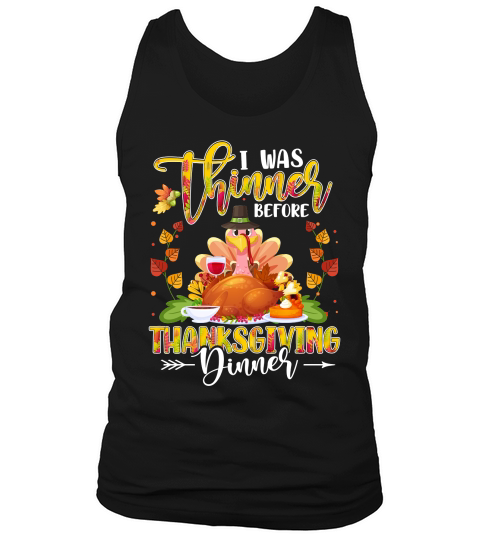 i was thinner before thanksgiving dinner Tank Top Unisex