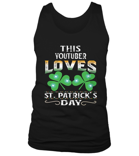 Lucky Shamrock This Youtuber Loves St Patricks Day Funny Job Title Tank Top Unisex