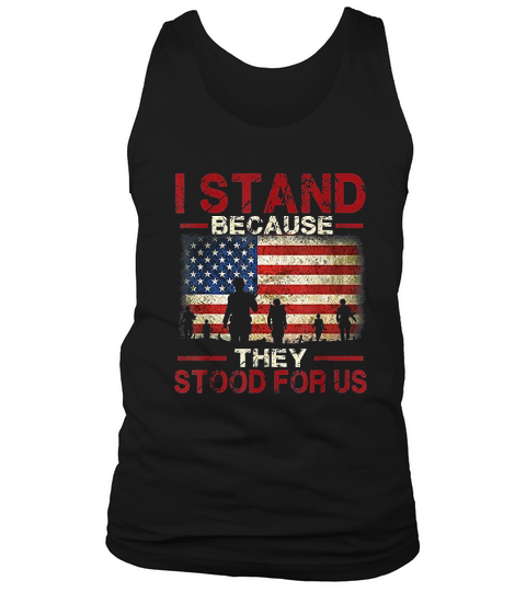 Proud American   I Stand Because They Stood For Us Tank Top Unisex