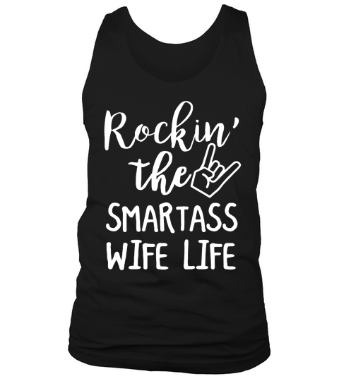 Womens Rockin The Smartass Wife Life Funny Tank Top Unisex