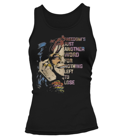 Freedom’s Just Another Word For Nothing Left To Lose Shirt Tank top Woman