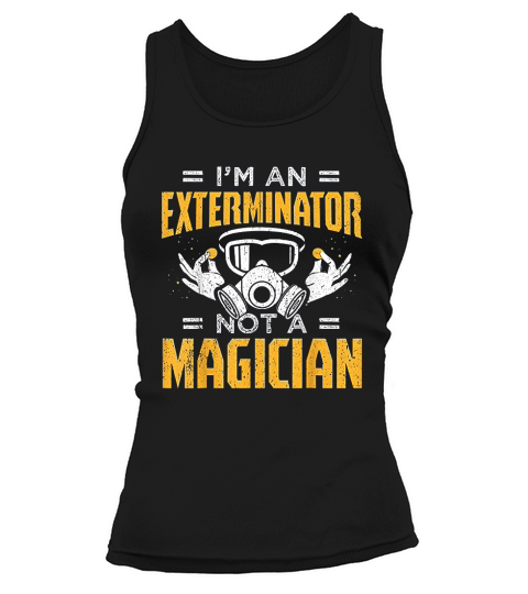 Funny Exterminator Design Exterminator No Magician Tank top Woman