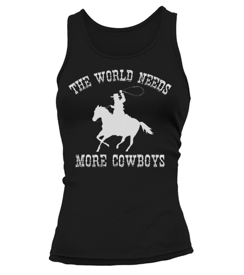 The World Needs More Cowboys T-shirt Tank top Woman