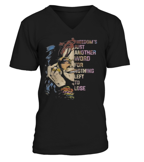 Freedom’s Just Another Word For Nothing Left To Lose Shirt V-Neck T-shirt