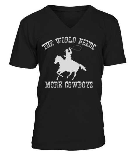 The World Needs More Cowboys T-shirt V-Neck T-shirt