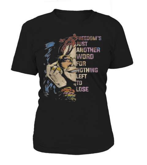 Freedom’s Just Another Word For Nothing Left To Lose Shirt Women's T-Shirt