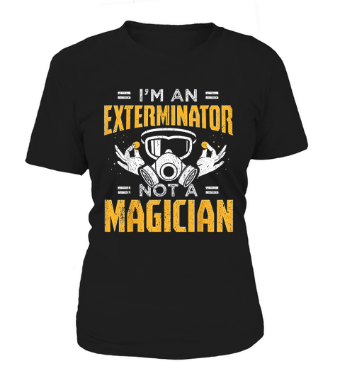 Funny Exterminator Design Exterminator No Magician Women's T-Shirt