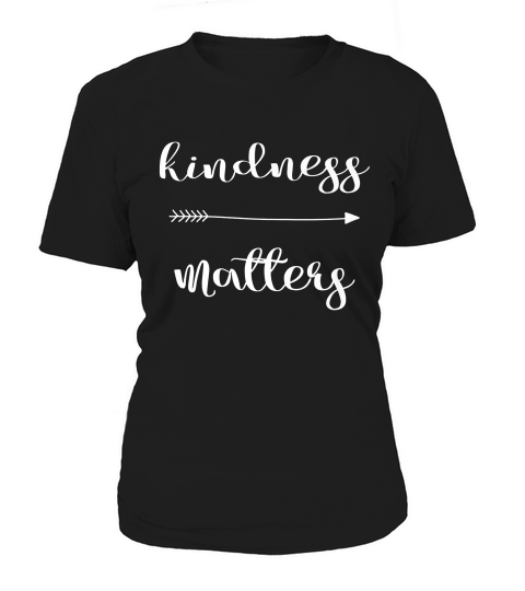 Kindness Matters Be Kind It Changes Everything Quote 1 T-shirt Women's T-Shirt