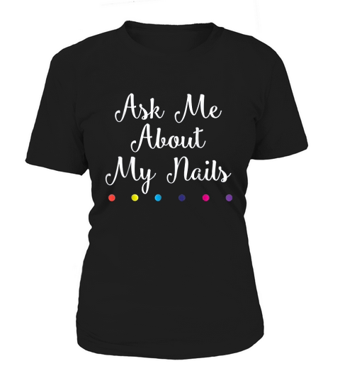 Nails Lover Ask Me About My Nails Women's T-Shirt