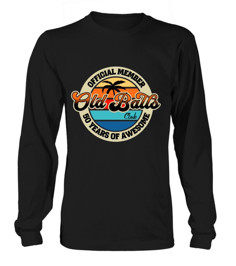 50th Birthday  Official Member Old Long sleeved Unisex