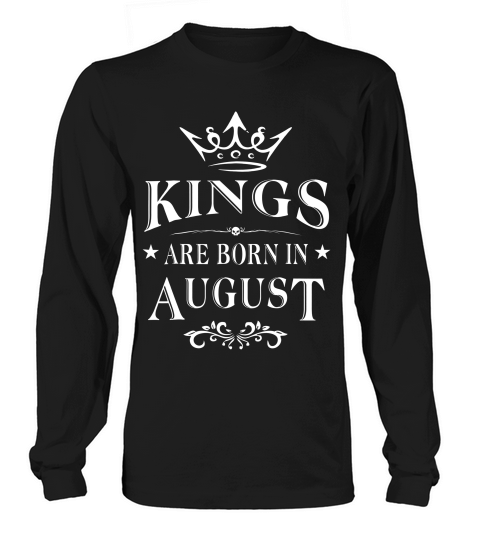 C428 Kings Are Born In August T-shirt Workout Gym Fitness_1 Long sleeved Unisex