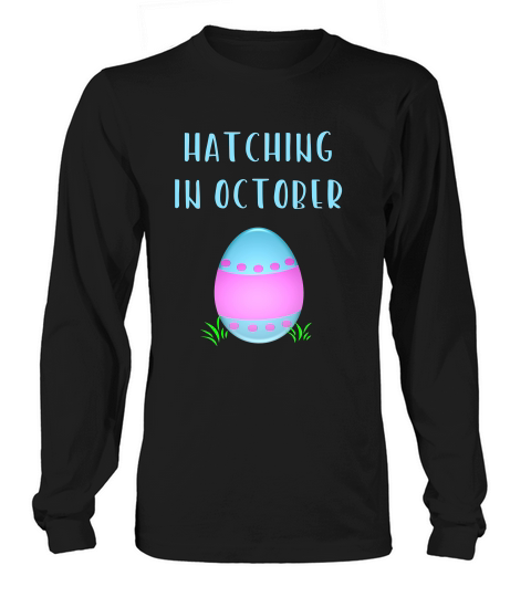 Hatching In October Easter Pregnancy Announcemen Long sleeved Unisex