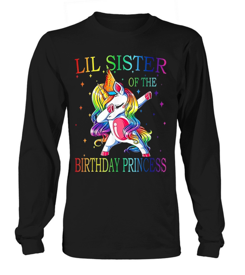Lil Sister Of The Birthday Princess Unicorn Girl Long sleeved Unisex