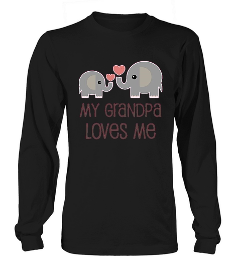 My Grandpa Loves Me Long sleeved Unisex