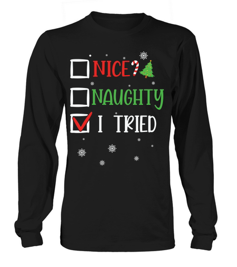 Naughty Nice I tried Christmas Long sleeved Unisex