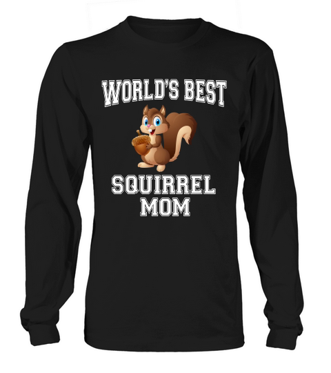 Worlds Best Squirrel Mom T-shirt For Mothers Day Gift Shirt Long sleeved Unisex