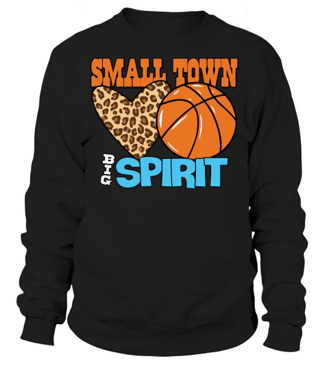 Small Town Big Spirit Basketball Sweatshirt Unisex