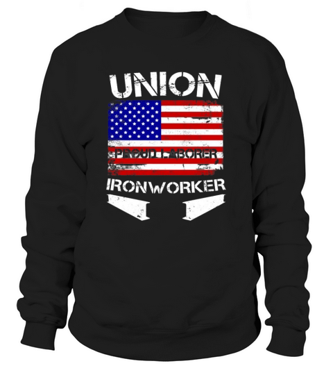 Union Strong Ironworker Proud Labor American Flag  1 Sweatshirt Unisex
