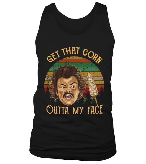 Get That Corn Outta My Face Tank Top Unisex