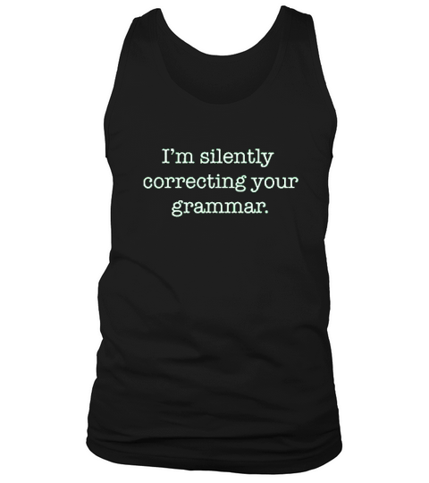 Silently Correcting Your Grammar Tank Top Unisex