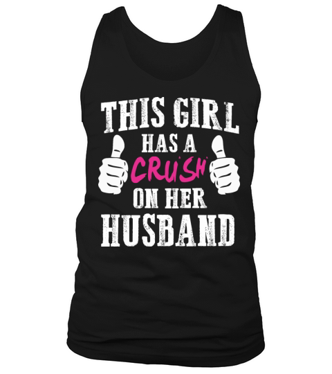 This girl has a crush on her husband Sweatshirt Unisex Tank Top Unisex