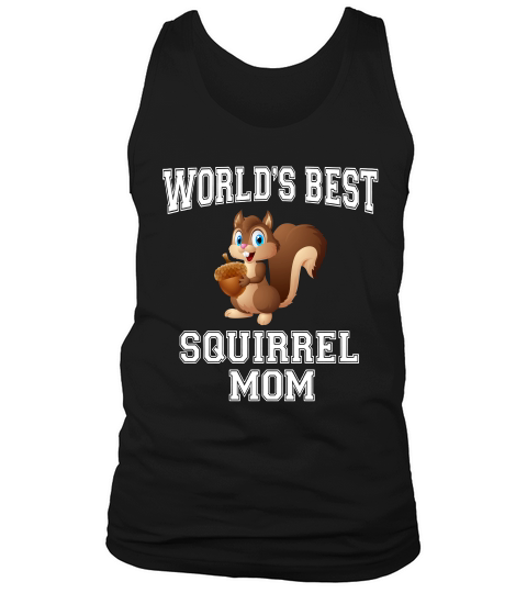 Worlds Best Squirrel Mom T-shirt For Mothers Day Gift Shirt Tank Top Unisex