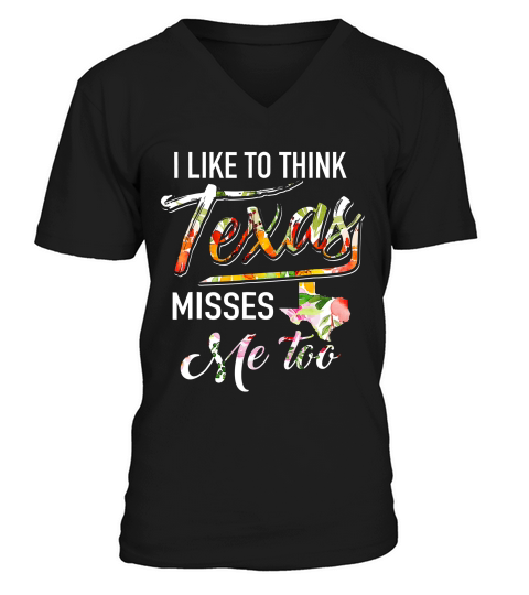 I Like To Think Texas Misses Me Too Floral T-shirt V-Neck T-shirt