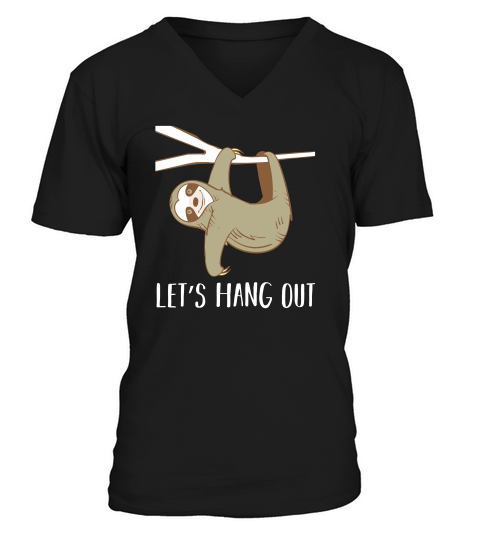 Lets Hang Out Sloth Hanging From A Branch V-Neck T-shirt
