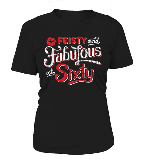 Feisty And Fabulous60th Birthday Women's T-Shirt