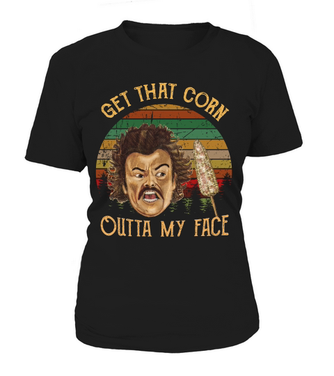 Get That Corn Outta My Face Women's T-Shirt