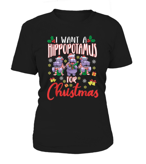 I Want A Hippopotamus For Christmas Xmas Hippo Cute Women's T-Shirt