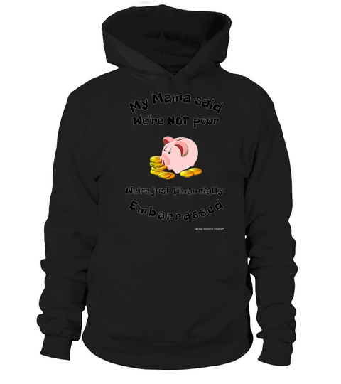 Official Ashley Goforth Studio Tee My Mama Said Not Poor Hoodie Unisex