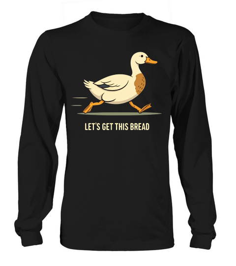 Lets Get This Bread Long sleeved Unisex