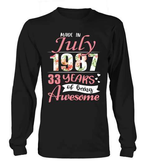 Made In July 1987 33 Years Awesome T-shirt Long sleeved Unisex