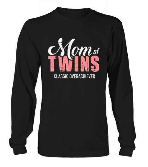 Mom Of Twins Classic Overachiever Long sleeved Unisex